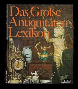 Das große Antiquitäten-Lexikon. 4500 Sachbegriffe und biographische Artikel, 1000 Abbildungen, da...