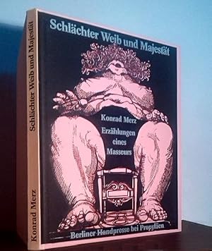 Schlächter Weib und Majestät. Erzählungen eines Masseurs. (Hrsg. und mit einem Nachwort von Walth...