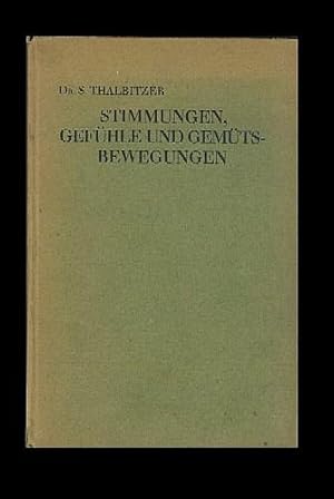 Stimmungen, Gefühle und Gemütsbewegungen. Psychophysiologische Beobachtungen und Analysen. Aus d....