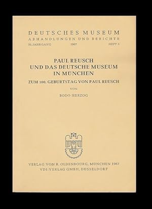 Paul Reusch und das Deutsche Museum in München. Zum 100. Geburtstag von Paul Reusch.