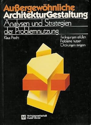 Außergewöhnliche Architekturgestaltung. Analysen und Strategien der Problemnutzung.