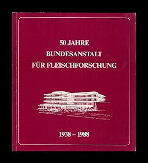 50 Jahre Bundesanstalt für Fleischforschung. 1938-1988.