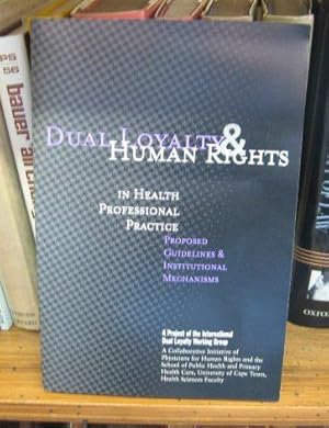 Bild des Verkufers fr Dual Loyalty and Human Rights in Health Professional Practice: Proposed Guidelines and Institutional Mechanisms zum Verkauf von PsychoBabel & Skoob Books