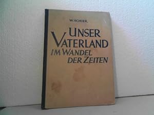 Unser Vaterland im Wandel der Zeiten. (=Lehrbuch der Geschichte für österreichische Mittelschulen...