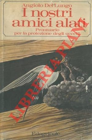 Seller image for I nostri amici alati. Prontuario per la protezione degli uccelli. for sale by Libreria Piani