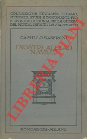 Seller image for I nostri alleati navali. Ricordi della guerra adriatica.1915-1918 for sale by Libreria Piani