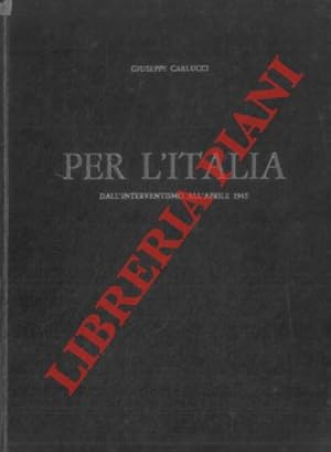 Bild des Verkufers fr Per l'Italia. Dall'interventismo all'aprile 1945. zum Verkauf von Libreria Piani