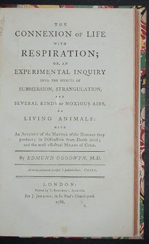 Imagen del vendedor de The Connexion of Life with Respiration; or, an experimental inquiry into the fffects [sic] of submersion, strangulation, and several kinds of noxious airs, on living animals: with an account of the nature of the disease they produce; its distinction from death itself; and the most effectual means of cure. a la venta por Forest Books, ABA-ILAB