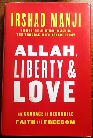 Imagen del vendedor de Allah, Liberty and Love: The Courage to Reconcile Faith and Freedom a la venta por The Poet's Pulpit