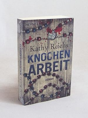 Seller image for Knochenarbeit : Roman / Kathy Reichs. Aus dem Amerikan. von Klaus Berr for sale by Versandantiquariat Buchegger