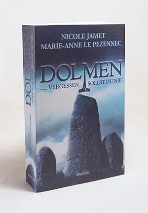 Seller image for Dolmen : . vergessen sollst du nie ; Thriller / Nicole Jamet ; Marie-Anne Le Pezennec. Aus dem Franz. von Susanne Schmitz for sale by Versandantiquariat Buchegger