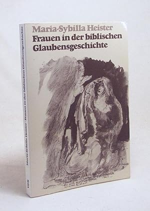 Seller image for Frauen in der biblischen Glaubensgeschichte / Maria-Sybilla Heister for sale by Versandantiquariat Buchegger