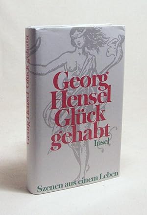 Bild des Verkufers fr Glck gehabt : Szenen aus einem Leben / Georg Hensel zum Verkauf von Versandantiquariat Buchegger