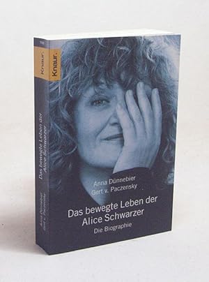 Bild des Verkufers fr Das bewegte Leben der Alice Schwarzer : die Biographie / Anna Dnnebier ; Gert V. Paczensky zum Verkauf von Versandantiquariat Buchegger