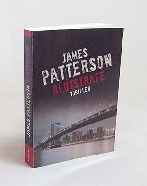 Bild des Verkufers fr Blutstrafe : Thriller / James Patterson und Michael Ledwidge. Aus dem Amerikan. von Helmut Splinter zum Verkauf von Versandantiquariat Buchegger