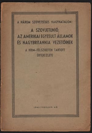 A három szövetséges nagyhatalom: a Szovjetunió, az Amerikai Egyesült Államok és Nagybritannia vez...