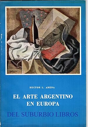 Imagen del vendedor de EL ARTE ARGENTINO EN EUROPA. Informe de una comisin cultural. a la venta por DEL SUBURBIO  LIBROS- VENTA PARTICULAR