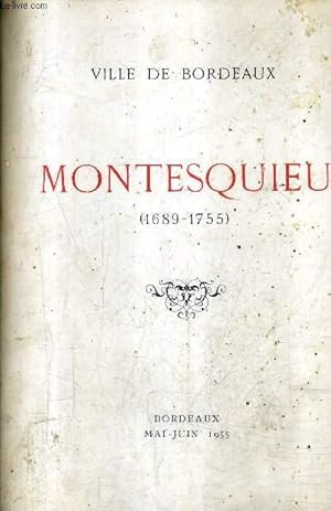 Seller image for VILLE DE BORDEAUX - MONTESQUIEU 1689-1755 - EXPOSITION ORGANISEE A LA BIBLIOTHEQUE MUNICIPALE POUR COMMEMORER LE 2E CENTENAIRE DE LA MORT DE MONTESQUIEU - MAI - JUIN 1955. for sale by Le-Livre