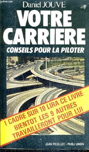 Image du vendeur pour VOTRE CARRIERE CONSEILS POUR LA PILOTER - 1 CADRE SUR 10 LIRA CE LIVRE BIENTOT LES 9 AUTRES TRAVAILLERONT POUR LUI / COLLECTION PERSPECTIVE 2001. mis en vente par Le-Livre