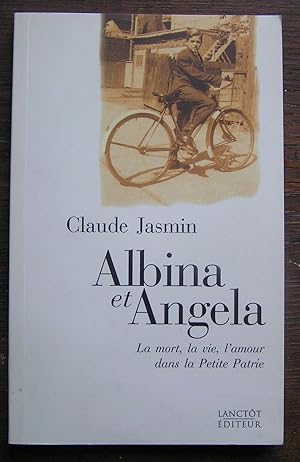 Albina et Angela: La mort, l'amour, la vie dans la petite patrie : poemes (Collection "J'aime la ...