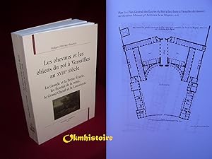 Les Chevaux et les Chiens du Roi a Versailles au XVIIIe Siècle. La grande et la petite écurie , l...