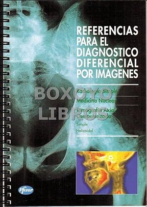 Referencias para el diagnóstico diferencial por imágenes. Radiología simple. medicina nuclear, to...
