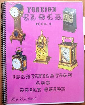 Foreign Clocks Book 5. Identification and Vintage Price Guide