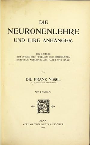 Die neuronenlehre und ihre anhänger. ein beitrag zur lösung des problems der beziehungen zwischen...