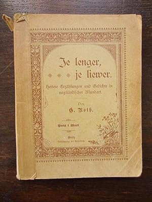Seller image for Je lenger, je liewer. Heitere Erzählungen und Gedichte in vogtländischer Mundart for sale by Rudi Euchler Buchhandlung & Antiquariat