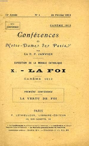 Image du vendeur pour CONFERENCES DE NOTRE-DAME DE PARIS, CAREME 1912, EXPOSITION DE LA MORALE CATHOLIQUE, X, LA FOI, I, LA VERTU DE FOI mis en vente par Le-Livre