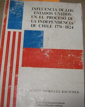 Seller image for Influencia de los Estados Unidos en el proceso de independencia de Chile 1777-1824 for sale by Librera Monte Sarmiento