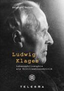 Ludwig Klages. Lebensphilosophie als Zivilisationskritik