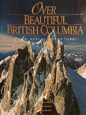Seller image for Over Beautiful British Columbia: An Aerial Adventure (ISBN: 1894226070 / 1-894226-07-0) for sale by Mad Hatter Bookstore