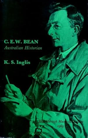 C.E.W.Bean, Australian Historian (The John Murtagh Macrossan lecture 1969)