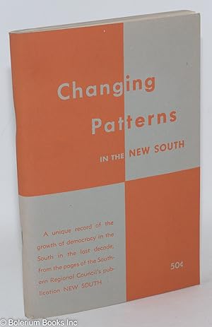 Changing patterns in the new south; a unique record of the growth of democracy in the South in th...