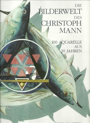 Die Bilderwelt des Christoph Mann (Aquarelle aus 20 Jahren)