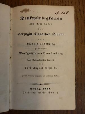 Denkwürdigkeiten aus dem Leben der Herzogin Dorothea Sibylla von Liegnitz und Brieg gebornen Mark...