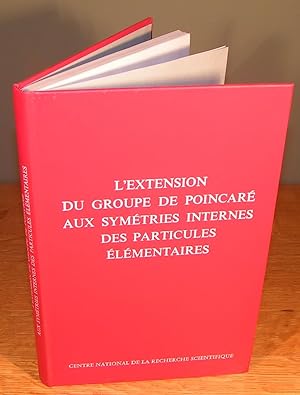 L’EXTENSION DU GROUPE DE POINCARÉ AUX SYMÉTRIES INTERNES DES PARTICULES ÉLÉMENTAIRES (Gif-sur-Yve...