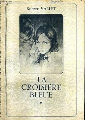 Bild des Verkufers fr LA CROISIERE BLEUE - COLLECTION DES ROMANS COMPLETS DE NOUS DEUX . zum Verkauf von Le-Livre