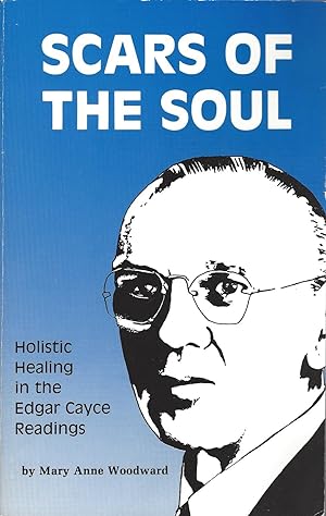 Scars Of The Soul: Holistic Healing In The Edgar Cayce Readings