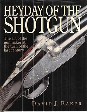 Heyday of the Shotgun The Art of the Gunmaker at the Turn of the Last Century