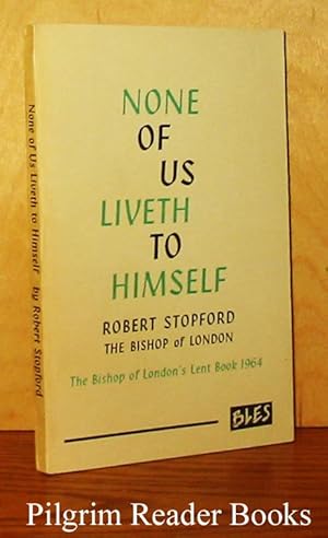 None of Us Liveth to Himself: The Bishop of London's Lent Book, 1964.