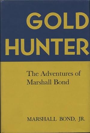 Seller image for Gold Hunter. The Adventures of Marshall Bond for sale by Kaaterskill Books, ABAA/ILAB