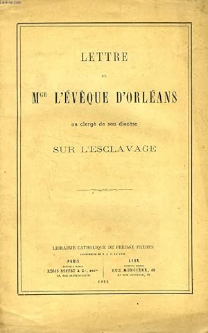 Seller image for LETTRE DE Mgr L'EVEQUE D'ORLEANS AU CLERGE DE SON DIOCESE SUR L'ESCLAVAGE for sale by Le-Livre