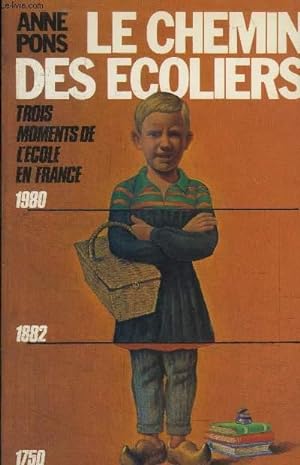 Bild des Verkufers fr LE CHEMIN DES ECOLIERS - TROIS MOMENTS DE L ECOLE EN FRANCE - 1750- 1882- 1980 zum Verkauf von Le-Livre