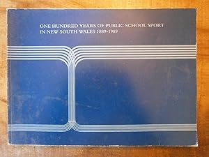 Imagen del vendedor de ONE HUNDRED YEARS OF PUBLIC SCHOOL SPORT IN NEW SOUTH WALES 1889-1989 a la venta por Uncle Peter's Books