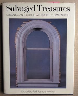 Seller image for Salvaged Treasures: Designing and Building With Architectural Salvage for sale by Goulds Book Arcade, Sydney