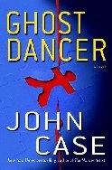 Case, John | Ghost Dancer | Unsigned First Edition Copy