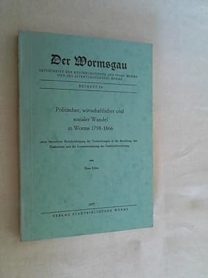 Politischer, wirtschaftlicher und sozialer Wandel in Worms : 1798 - 1866; unter besonderer Berück...