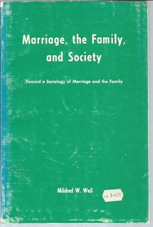 Seller image for Marriage, the family, and society : Toward a sociology of marriage and the Family for sale by Bookfeathers, LLC